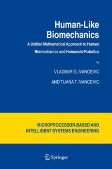 Hardcover Human-Like Biomechanics: A Unified Mathematical Approach to Human Biomechanics and Humanoid Robotics Book
