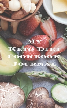 Paperback My Keto Diet Cookbook Journal: is an easy way to create your own Ketogenic diet recipe cookbook with your favorite Ketogenic recipes an 5"x8" 100 wri Book