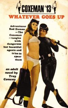 Whatever Goes Up - Book #13 of the Coxeman: The Man From O.R.G.Y.