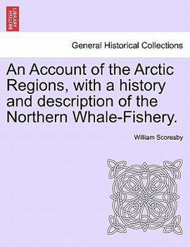 Paperback An Account of the Arctic Regions, with a history and description of the Northern Whale-Fishery. Vol. II. Book