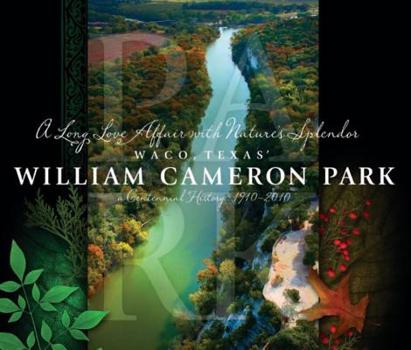 Waco, Texas' William Cameron Park: A Centennial History: 1910-2010