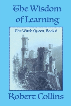 The Wisdom of Learning - Book #6 of the Witch Queen