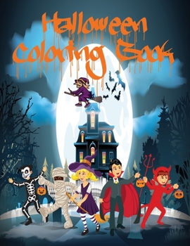Halloween Coloring Book: 100+ Spooky & Scary Image For All Ages Kids and Toddler To Color. Include Witch, Ghost, Hunter, Pumpkin & Many More.