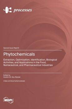 Hardcover Phytochemicals: Extraction, Optimization, Identification, Biological Activities, and Applications in the Food, Nutraceutical, and Pharmaceutical Indus Book