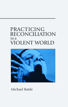 Paperback Practicing Reconciliation in a Violent World Book