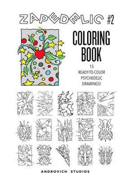 Paperback Zapedelic Coloring Book #2: 15 Ready-to-Color Psychedelic Drawings Book