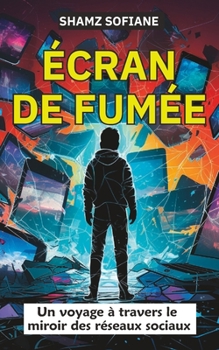 Paperback Écran de Fumée: Un voyage à travers le miroir des réseaux sociaux [French] Book