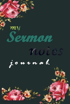 My Sermon Notes Journal: An Inspirational Worship Tool To Record, Remember And Reflect: Modern Calligraphy and Lettering