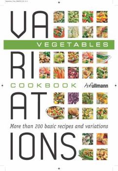 Hardcover Variations Cookbook Vegetables: More Than 200 Basic Recipes and Variation Book
