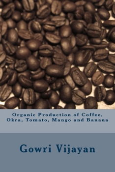 Paperback Organic Production of Coffee, Okra, Tomato, Mango and Banana Book