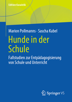 Paperback Hunde in Der Schule: Fallstudien Zur Entpädagogisierung Von Schule Und Unterricht [German] Book