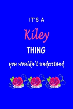 It's A  Kiley  Thing You Wouldn't Understand: Kimberlee  First Name Personalized Journal 6x9 Notebook, Wide Ruled (Lined) blank pages Funny  Cover for Girls and Women with Pink Name, Roses, on Blue