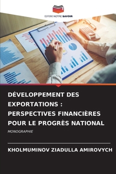 Développement Des Exportations: Perspectives Financières Pour Le Progrès National (French Edition)