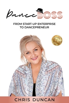 Paperback Dance Boss: From Start-Up Enterprise to Dancepreneur Book