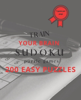Train Your Brain Sudoku Puzzle Games: 200 Easy Puzzle Book, Sudoku Puzzle Gift, Brain Teasers for For Kids and Adults