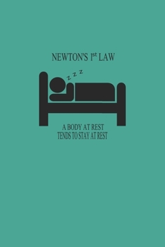 Paperback Newtons First Law A Body At Rest Tends To Stay At Rest: Blank College Ruled Lined Notebook Writing Journal Book