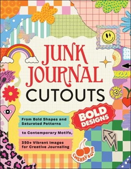 Junk Journal Cutouts: Bold Designs: From Bold Shapes and Saturated Patterns to Contemporary Motifs, 350+ Vibrant Images for Creative Journaling (My Junk Journal Supplies)