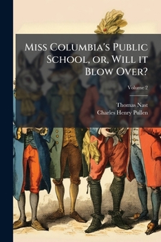 Paperback Miss Columbia's Public School, or, Will it Blow Over?; Volume 2 Book