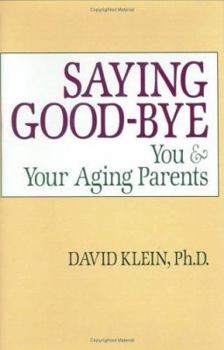 Hardcover Saying Goodbye: You and Your Aging Parents Book