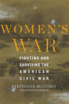 Hardcover Women's War: Fighting and Surviving the American Civil War Book