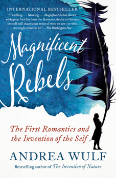 Paperback Magnificent Rebels: The First Romantics and the Invention of the Self Book