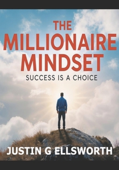 The Millionaire Mindset: Success Is A Choice (The Millionaire Collection)