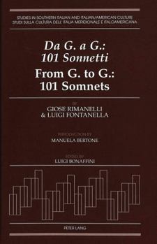 Da G. a G. = from G. to G.: 101 Sonnetti = 101 Sonnets (Studies in Southern Italian and Italian-American Culture, Vol. 8)