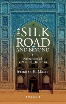 Hardcover The Silk Road and Beyond: Narratives of a Muslim Historian Book