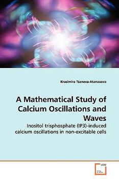 Paperback A Mathematical Study of Calcium Oscillations and Waves Book