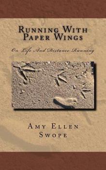 Running with Paper Wings: On Life and Distance Running