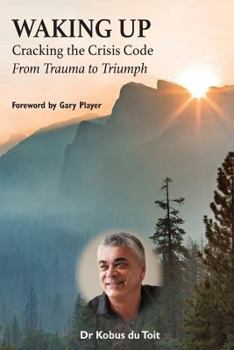 Paperback Waking Up: Cracking the Crisis Code - From Trauma to Triumph Book