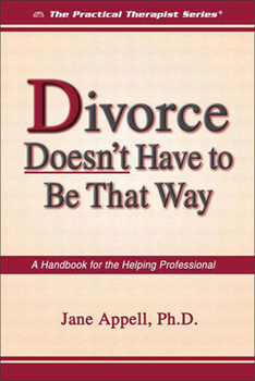 Paperback Divorce Doesn't Have to Be That Way: A Handbook for the Helping Professional Book