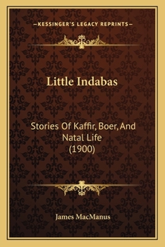 Paperback Little Indabas: Stories Of Kaffir, Boer, And Natal Life (1900) Book