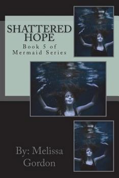 Paperback Shattered Hope: Book 5 of Mermaid Series Book