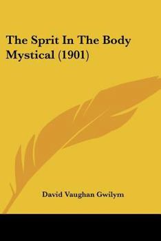 Paperback The Sprit In The Body Mystical (1901) Book