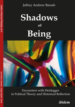 Paperback Shadows of Being: Encounters with Heidegger in Political Theory and Historical Reflection Book