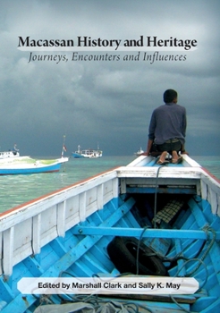 Paperback Macassan History and Heritage: Journeys, Encounters and Influences Book