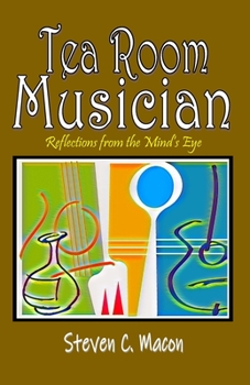 Paperback Tea Room Musician: Reflections from the Mind's Eye Book