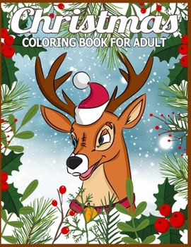 Christmas Coloring Book for Adult: Adult’s Christmas Gift or Present for Adult - 50  Beautiful Pages to Color with Holiday Season, Christmas, and Silly Snowman & More!