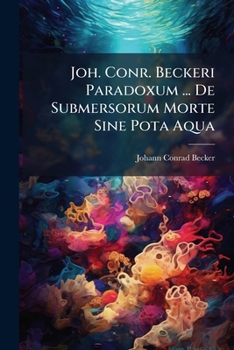 Paperback Joh. Conr. Beckeri Paradoxum ... De Submersorum Morte Sine Pota Aqua Book