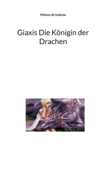 Paperback Giaxis Die Königin der Drachen [German] Book