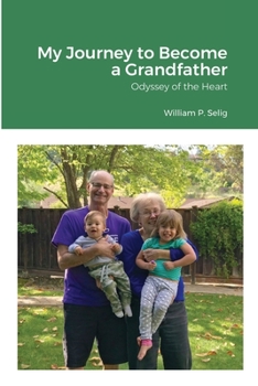 Paperback My Journey to Become a Grandfather: Odyssey of the Heart Book