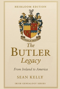 The Butler Family Legacy: From Ireland to America (Irish Genealogy Series)