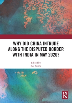 Paperback Why Did China Intrude along the Disputed Border with India in May 2020? Book