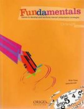 Paperback Fundamentals Games to Develop and Reinforce Mental Computation Strategies Book
