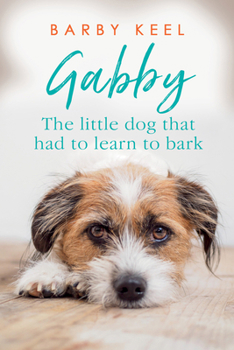 Paperback Gabby: The Little Dog That Had to Learn to Bark Book