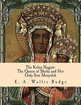 Paperback The Kebra Nagast: The Queen of Sheba and Her Only Son Menyelek Book