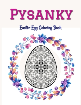 Paperback Pysanky Easter Egg Coloring Book: Easter Adult Coloring Book For Stress Relief and Relaxation, Easter Egg Mandala Coloring Book