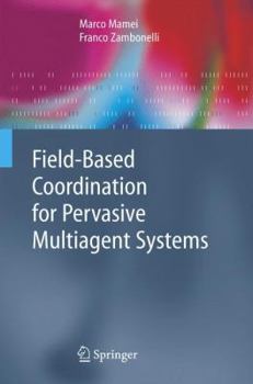 Paperback Field-Based Coordination for Pervasive Multiagent Systems Book