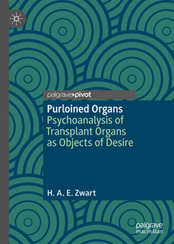 Hardcover Purloined Organs: Psychoanalysis of Transplant Organs as Objects of Desire Book